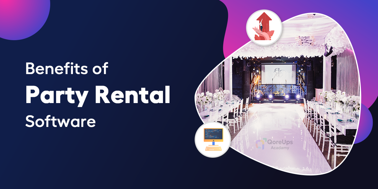 Building Party Rental Software For Your Business: 6 Benefits