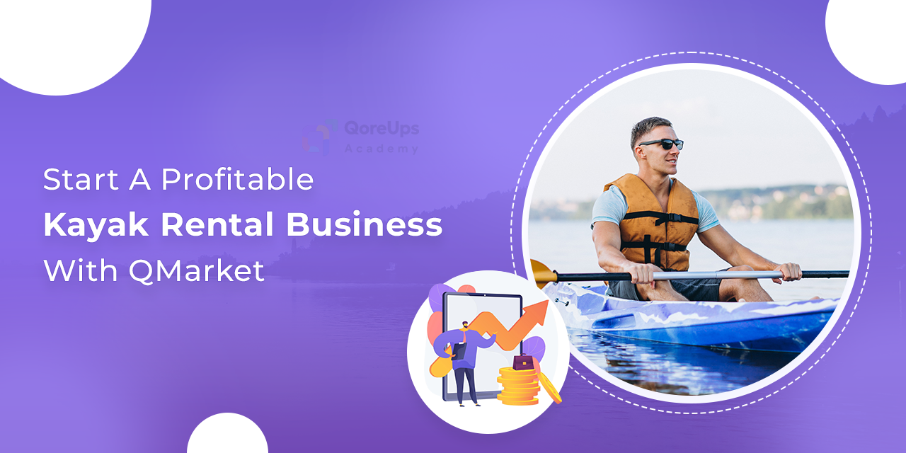 Start A Profitable Kayak Rental Business With QMarket